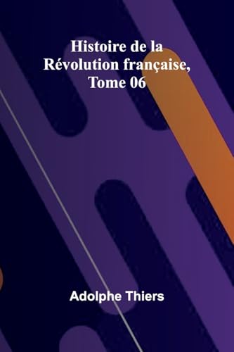 Histoire de la Révolution française, Tome 06 von Alpha Edition