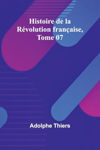 Histoire de la Révolution française, Tome 07 Histoire de la Révolution française, Tome 07 von Alpha Edition