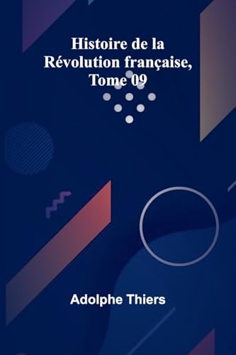 Histoire de la Révolution française, Tome 09 Histoire de la Révolution française, Tome 09 von Alpha Edition