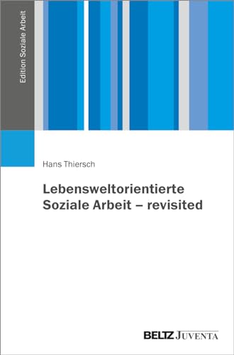 Lebensweltorientierte Soziale Arbeit – revisited (Edition Soziale Arbeit) von Beltz Juventa