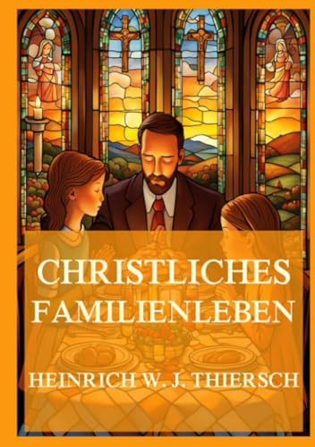 Christliches Familienleben von Jazzybee Verlag