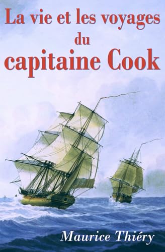 La vie et les voyages du Capitaine Cook: Nouvelle édition illustrée von A. de la Pinsonnais