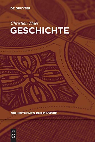 Geschichte (Grundthemen Philosophie) von de Gruyter