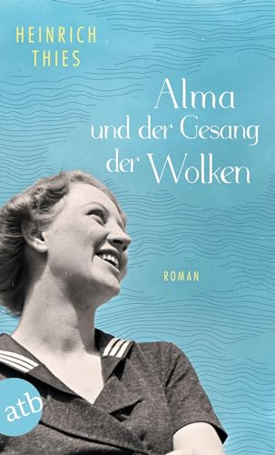 Alma und der Gesang der Wolken: Roman