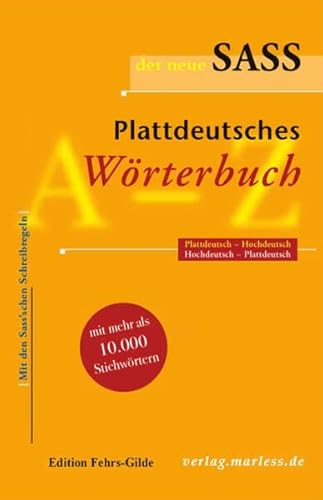Sass Plattdeutsches Wörterbuch: Plattdeutsch – Hochdeutsch Hochdeutsch – Plattdeutsch