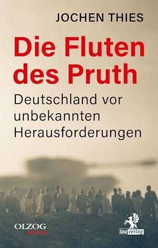 Die Fluten des Pruth: Deutschland vor unbekannten Herausforderungen von Olzog ein Imprint der Lau Verlag & Handel KG