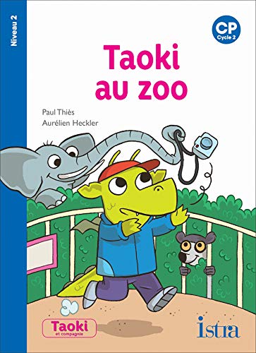 Taoki et compagnie CP: Taoki au zoo - album 2: CP Niveau 2 von ISTRA