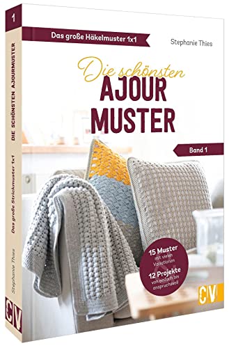 Standardwerk: Das große Häkelmuster 1x1 – Die schönsten Ajourmuster Band 1: Häkeln für Anfänger und Fortgeschrittene. von Christophorus Verlag
