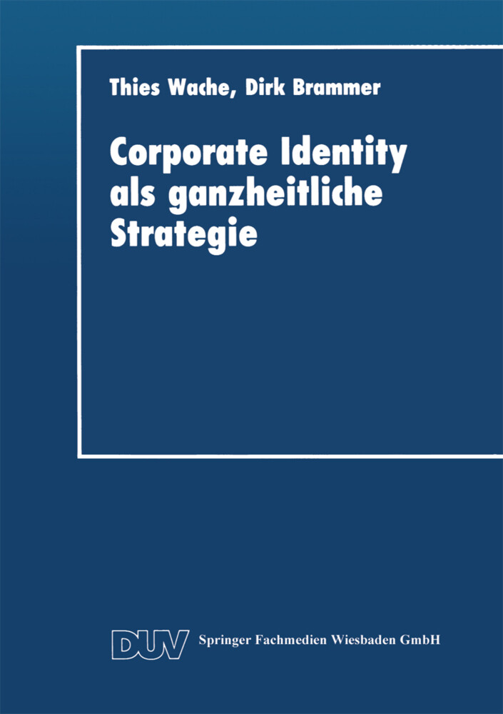 Corporate Identity als ganzheitliche Strategie von Deutscher Universitätsverlag