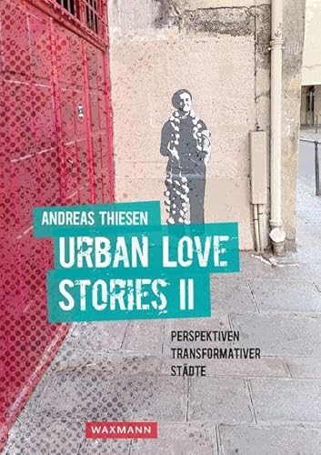 Urban Love Stories II: Perspektiven transformativer Städte von Waxmann