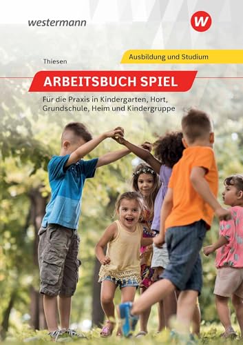 Arbeitsbuch Spiel für die Praxis in Kindergarten, Hort, Heim und Kindergruppe: Schülerband