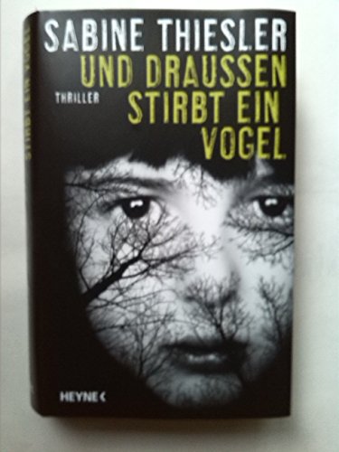 Und draußen stirbt ein Vogel: Thriller