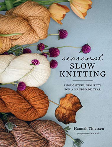 Seasonal Slow Knitting: Thoughtful Projects for a Handmade Year von Abrams Books