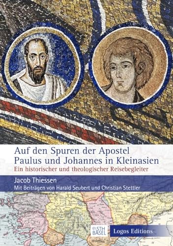 Auf den Spuren der Apostel Paulus und Johannes in Kleinasien: Ein historischer und theologischer Reisebegleiter