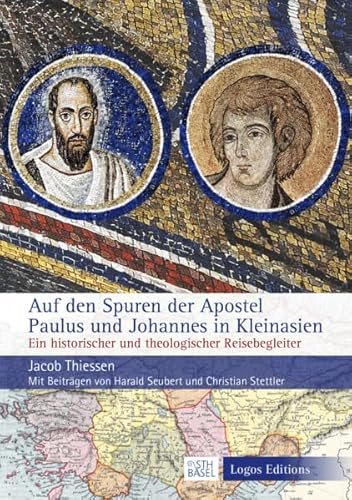 Auf den Spuren der Apostel Paulus und Johannes in Kleinasien: Ein historischer und theologischer Reisebegleiter