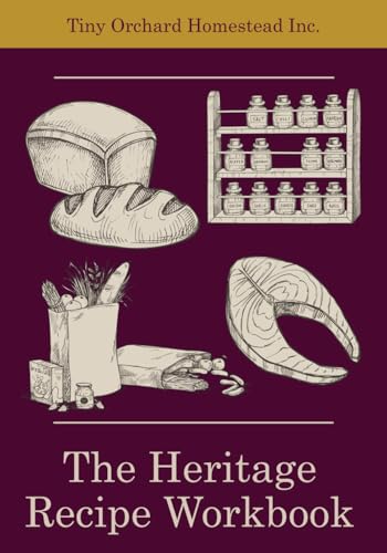The Heritage Recipe Workbook: Create You Own Family Cookbook, Record Recipes, Organize Your Recipes Like Never Before (Homesteading Workbooks) von Library and Archives Canada