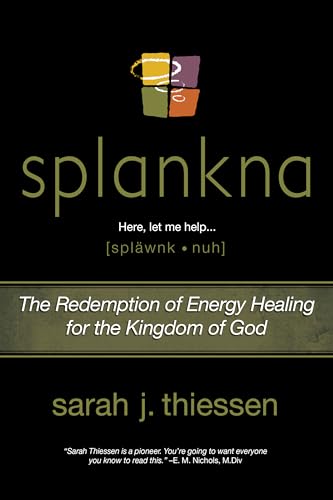Splankna: The Redemption of Energy Healing for the Kingdom of God von WestBow Press