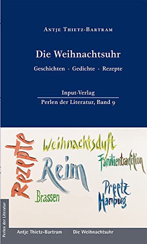 Die Weihnachtsuhr, Geschichten · Gedichte · Rezepte (Perlen der Literatur: Europäische wiederveröffentlichte Titel des 19. oder 20. Jahrhunderts) von Input-Vlg