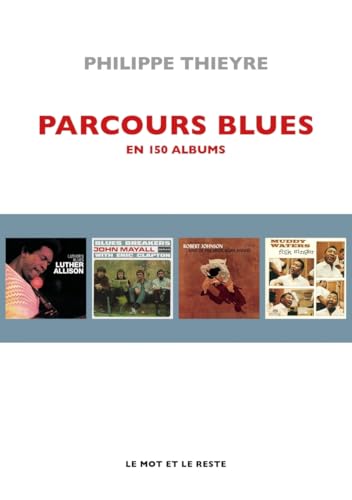 Parcours blues en 150 albums Parcours blues en 150 albums von MOT ET LE RESTE