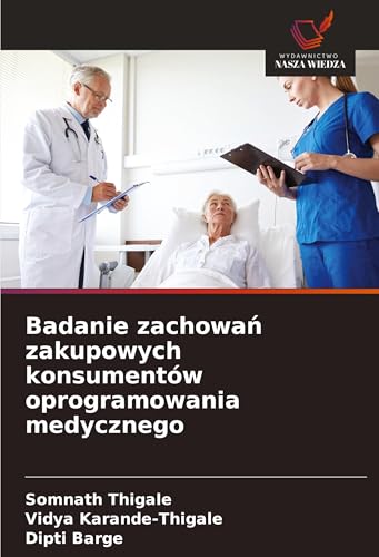 Badanie zachowa¿ zakupowych konsumentów oprogramowania medycznego: DE von Wydawnictwo Nasza Wiedza