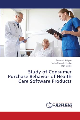 Study of Consumer Purchase Behavior of Health Care Software Products: DE von LAP LAMBERT Academic Publishing