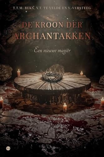 De kroon der archantakken: Een nieuwe magiër De kroon der archantakken: Een nieuwe magiër von Uitgeverij Boekscout