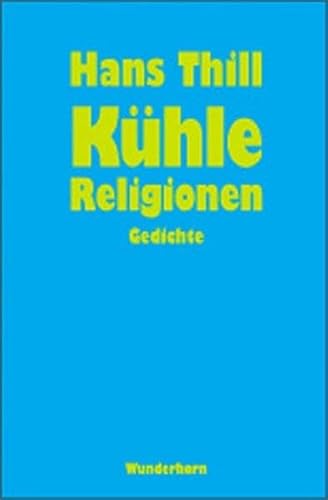 Kühle Religionen: Gedichte: Gedichte. Ausgezeichnet mit dem Peter-Huchel-Preis 2004