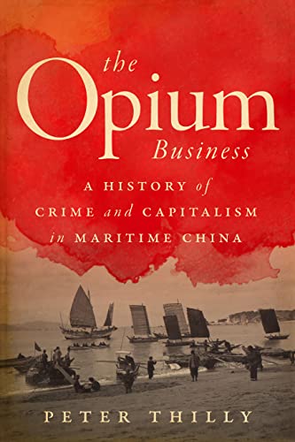 The Opium Business: A History of Crime and Capitalism in Maritime China von Stanford University Press