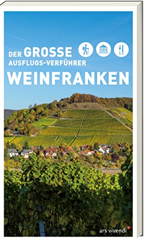 Der große Ausflugs-Verführer Weinfranken: 40 abwechslungsreiche Wanderungen - Entdecke die Vielfalt von Weinfranken mit diesem Freizeitführer von Ars Vivendi