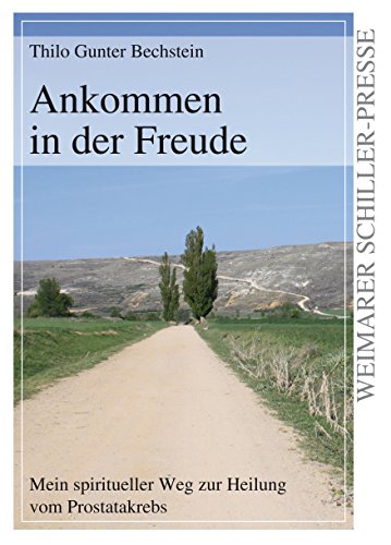 Ankommen in der Freude: Mein spiritueller Weg zur Heilung vom Prostatakrebs von Frankfurter Literaturverlag