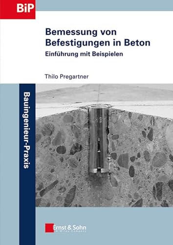 Bemessung von Befestigungen in Beton: Einführung mit Beispielen (Bauingenieur-Praxis) von Ernst & Sohn