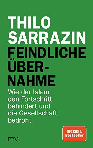 Feindliche Übernahme: Wie der Islam den Fortschritt behindert und die Gesellschaft bedroht von FinanzBuch Verlag