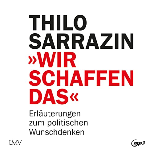 Wir schaffen das: Erläuterungen zum politischen Wunschdenken von Lmv