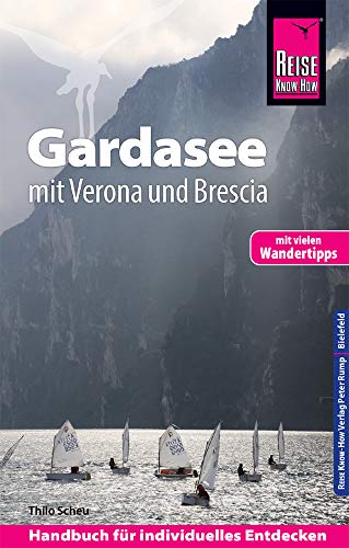 Reise Know-How Reiseführer Gardasee mit Verona und Brescia - Mit vielen Wandertipps - Reise Know-How Reiseführer Gardasee mit Verona und Brescia - Mit vielen Wandertipps -