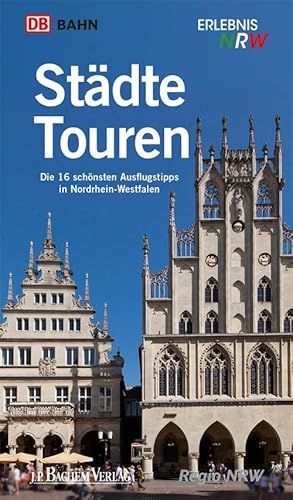 Städtetouren: Die 16 schönsten Ausflugstipps in Nordrhein-Westfalen von Bachem J.P. Verlag