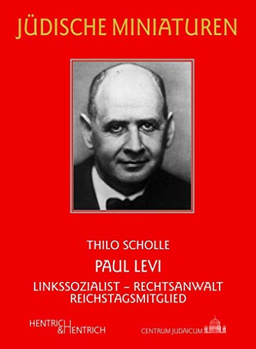 Paul Levi: Linkssozialist – Rechtsanwalt – Reichstagsmitglied (Jüdische Miniaturen / Herausgegeben von Hermann Simon)