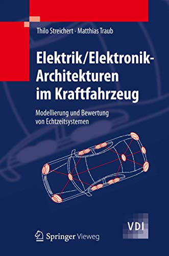 Elektrik/Elektronik-Architekturen im Kraftfahrzeug: Modellierung und Bewertung von Echtzeitsystemen (VDI-Buch) von Springer