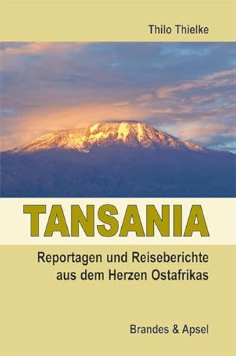 Tansania - Reportagen und Reiseberichte aus dem Herzen Ostafrikas von Brandes + Apsel Verlag Gm
