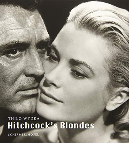 Hitchcock's Blondes: Erfindung eines Frauentyps. 83 Photographien aus 19 Filmen