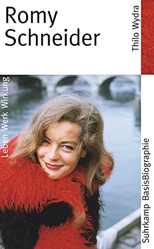 Romy Schneider: Leben, Werk, Wirkung von Suhrkamp Verlag AG