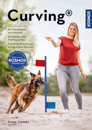 Curving: Der Hundesport mit Präzision - Grundlagen und Trainingsaufbau - Schritt für Schritt zum erfolgreichen Parcours von Kosmos