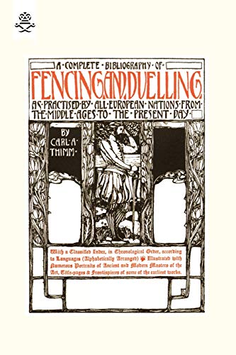 Complete Bibliography Of Fencing And Duelling, As Practised By All European Nations From The Middle Ages To The Present Day von Naval & Military Press