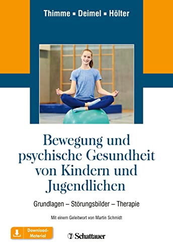 Bewegung und psychische Gesundheit von Kindern und Jugendlichen: Grundlagen - Störungsbilder - Therapie von SCHATTAUER