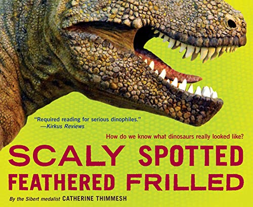 Scaly Spotted Feathered Frilled: How do we know what dinosaurs really looked like? von Clarion