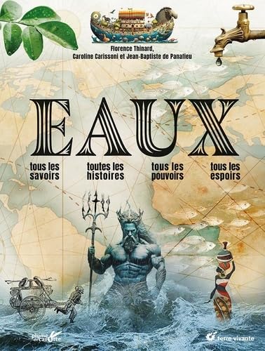 Eaux: Tous les savoirs, toutes les histoires, tous les pouvoirs, tous les espoirs… von TERRE VIVANTE