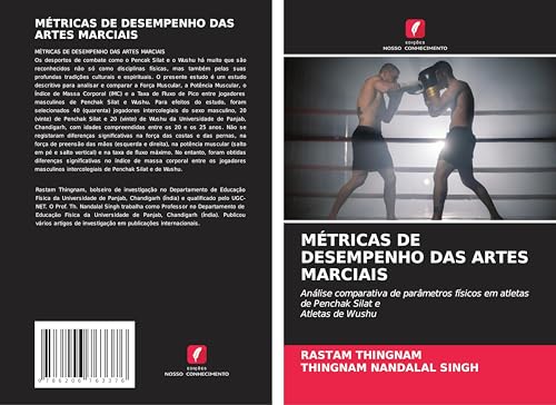 MÉTRICAS DE DESEMPENHO DAS ARTES MARCIAIS: Análise comparativa de parâmetros físicos em atletas de Penchak Silat e Atletas de Wushu von Edições Nosso Conhecimento
