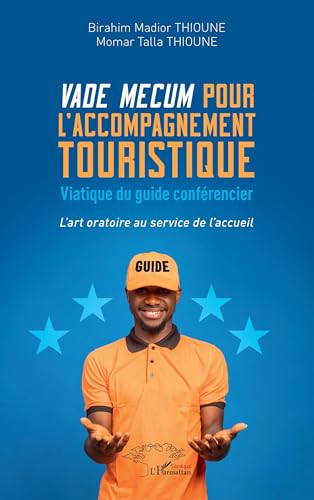 Vade mecum pour l'accompagnement touristique: Viatique du guide conférencier - L'art oratoire au service de l'accueil von Editions L'Harmattan