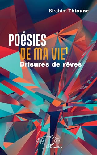 Poésies de ma vie 1: Brisures de rêves Poésies de ma vie 1: Brisures de rêves von Harmattan Sénégal