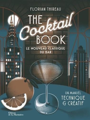 The cocktail book nouvelle édition: Le nouveau classique du bar. Un manuel technique et créatif The cocktail book nouvelle édition: Le nouveau classique du bar. Un manuel technique et créatif von MARTINIERE BL