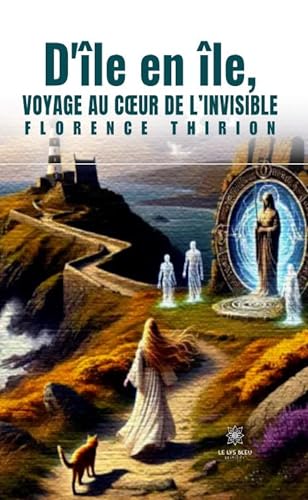 D’île en île, voyage au cœur de l’invisible von LE LYS BLEU EDITIONS SAS